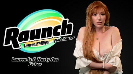 Raunch – Lauren Phillips Lauren Is A Nasty Ass Licker (25 03 27)